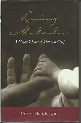 Losing Malcolm: A Mother's Journey Through Grief (9781578063390) by Henderson, Carol