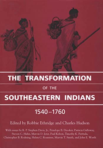 Imagen de archivo de The Transformation of the Southeastern Indians: 1540-1760 (Chancellor Porter L. Fortune Symposium in Southern History Series) a la venta por Books From California