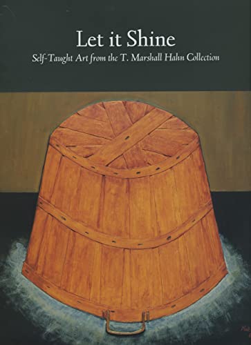 9781578063635: Let It Shine : Self-Taught Art from the T. Marshall Hahn Collection