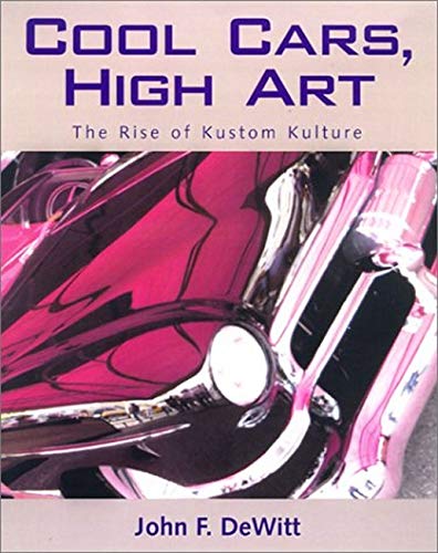 Beispielbild fr Cool Cars, High Art : The Rise of Kustom Kulture zum Verkauf von Better World Books