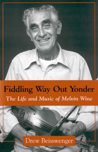 Beispielbild fr Fiddling Way Out Yonder The Life and Music of Melvin Wine American Made Music Hardcover zum Verkauf von PBShop.store US