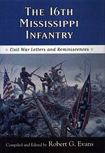 Stock image for The 16th Mississippi Infantry : Civil War Letters and Reminiscences for sale by BooksNZ