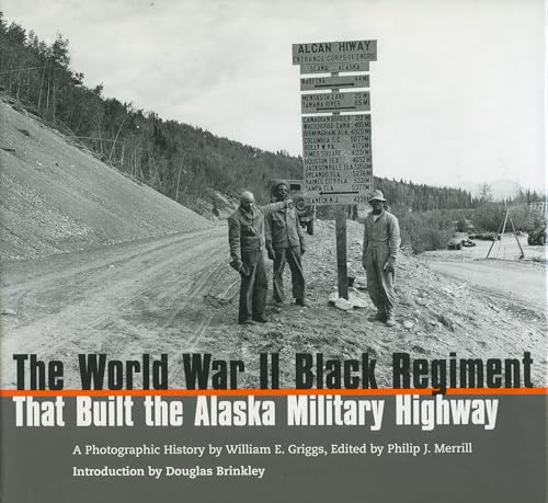 9781578065042: The World War II Black Regiment That Built the Alaska Military Highway: A Photographic History