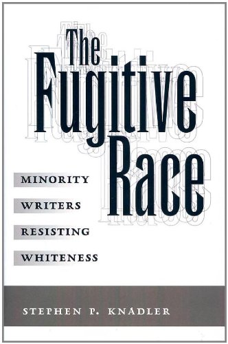 Imagen de archivo de Fugitive Race : Minority Writers Resisting Whiteness a la venta por Asano Bookshop