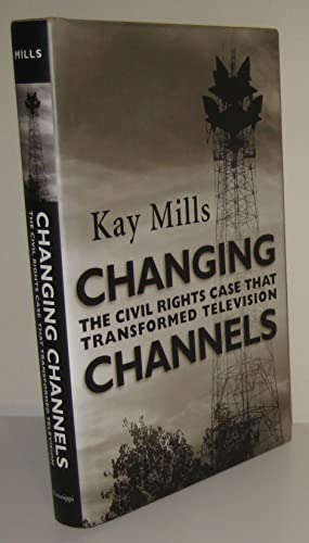 Imagen de archivo de Changing Channels: The Civil Rights Case that Transformed Television a la venta por Books of the Smoky Mountains