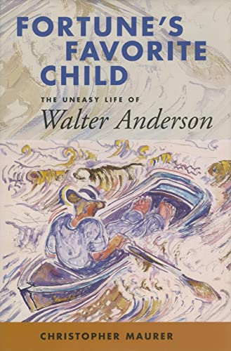 Fortune's Favorite Child: The Uneasy Life of Walter Anderson (9781578065394) by Christopher Maurer