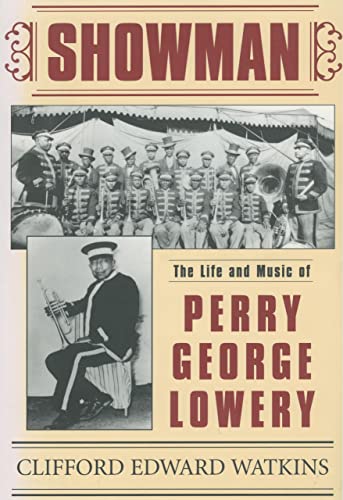 Stock image for Showman : The Life and Music of Perry George Lowery for sale by Better World Books: West