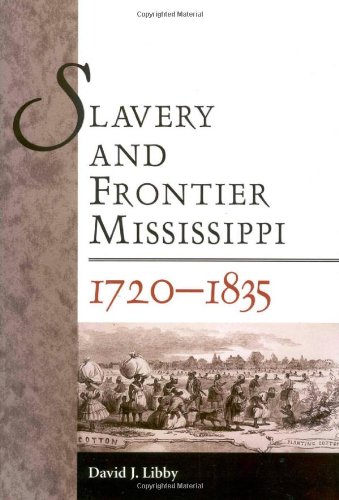9781578065998: Slavery and Frontier Mississippi, 1720-1835