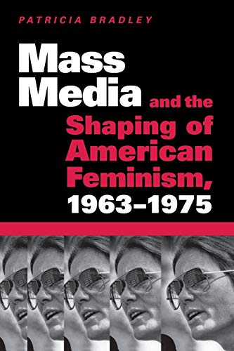 9781578066131: Mass Media and the Shaping of American Feminism, 1963-1975