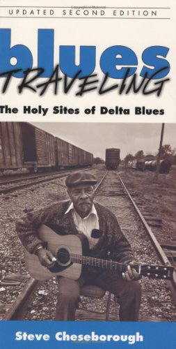 Imagen de archivo de Blues Traveling: The Holy Sites of Delta Blues a la venta por Ergodebooks