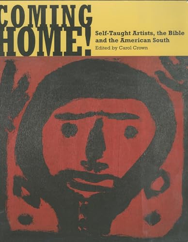 Stock image for Coming Home!: Self-Taught Artists, the Bible and the American South for sale by Mullen Books, ABAA