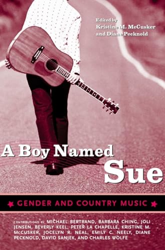 Beispielbild fr A Boy Named Sue: Gender and Country Music (American Made Music Series) zum Verkauf von PAPER CAVALIER US