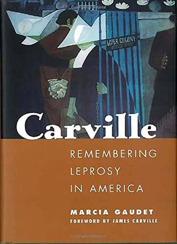 Imagen de archivo de Carville: Remembering Leprosy in America a la venta por A Cappella Books, Inc.