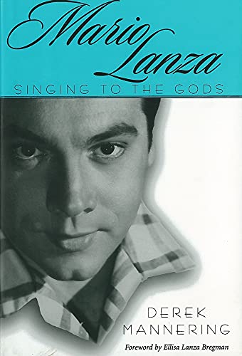 Stock image for Mario Lanza: Singing to the Gods (American Made Music Series) for sale by Books of the Smoky Mountains