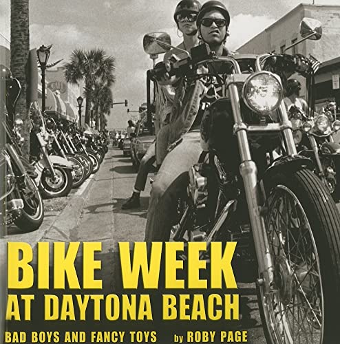 Stock image for Bike Week at Daytona Beach : Bad Boys and Fancy Toys for sale by Better World Books