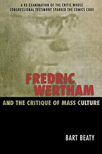 Beispielbild fr Fredric Wertham and the Critique of Mass Culture zum Verkauf von ThriftBooks-Atlanta