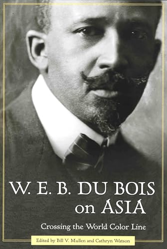 Imagen de archivo de W. E. B. Du Bois on Asia: Crossing the World Color Line a la venta por ThriftBooks-Dallas