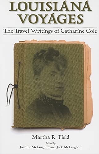 Stock image for Louisiana Voyages: The Travel Writings of Catharine Cole for sale by KuleliBooks