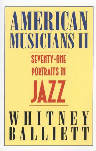 American Musicians II : Seventy-One Portraits in Jazz - Whitney Balliett