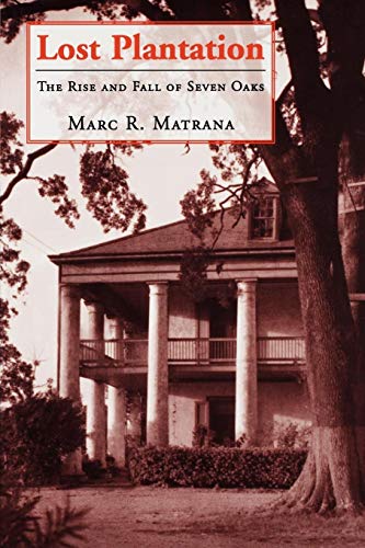Beispielbild fr Lost Plantation: The Rise and Fall of Seven Oaks zum Verkauf von Books From California