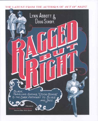 Stock image for Ragged but Right: Black Traveling Shows, "Coon Songs," and the Dark Pathway to Blues and Jazz (American Made Music Series) for sale by Midtown Scholar Bookstore