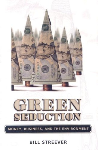 Beispielbild fr Green Seduction: Money, Business, And the Environment zum Verkauf von Wonder Book