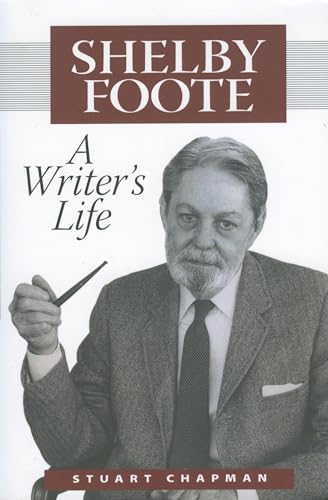 Shelby Foote: A Writer's Life (Willie Morris Books in Memoir and Biography)
