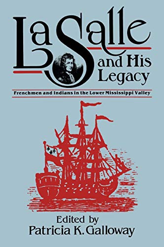 9781578069330: La Salle and His Legacy: Frenchmen and Indians in the Lower Mississippi Valley