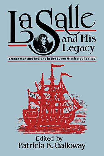 Stock image for Lasalle and His Legacy: Frenchmen and Indians in the Lower Mississippi Valley for sale by Ria Christie Collections