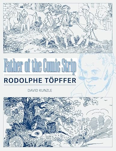 9781578069477: Father of the Comic Strip: Rodolphe Topffer: Rodolphe Tpffer