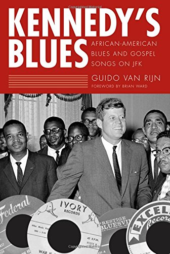 Imagen de archivo de Kennedy's Blues: African-American Blues and Gospel Songs on JFK a la venta por Wizard Books