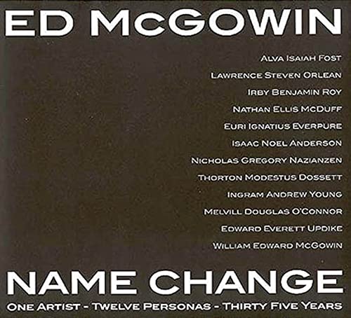 Beispielbild fr Ed McGowin, Name Change: One Artist, Twelve Personas, Thirty-Five Years zum Verkauf von ThriftBooks-Atlanta