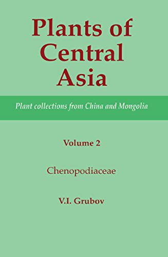 Stock image for Plants of Central Asia. Vol. 2 Plant Collections from China and Mongolia : Chenopodiaceae for sale by Blackwell's