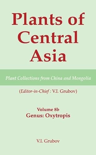 Beispielbild fr Plants of Central Asia. Vol. 8B Plant Collections from China and Mongolia : Genus Oxytropis zum Verkauf von Blackwell's