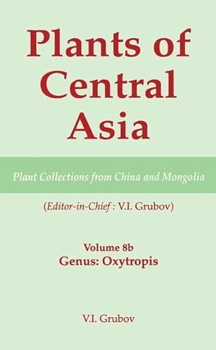Stock image for Plants of Central Asia - Plant Collection from China and Mongolia, Vol. 8b: Legumes, Genus: Oxytropis for sale by Zubal-Books, Since 1961