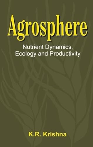 9781578082759: Agrosphere: Nutrient Dynamics, Ecology and Productivity