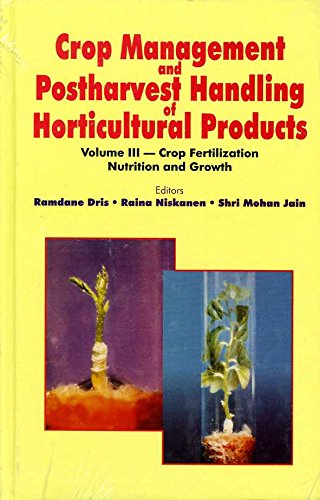 Beispielbild fr Crop Management and Postharvest Handling of Horticultural Products Vol. 3 : Crop Fertilization, Nutrition and Growth zum Verkauf von D2D Books