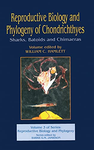 Imagen de archivo de Reproductive Biology and Phylogeny of Chondrichthyes: Sharks, Batoids, and Chimaeras, Volume 3 (Reproductive Biology & Phylogeny) a la venta por Chiron Media