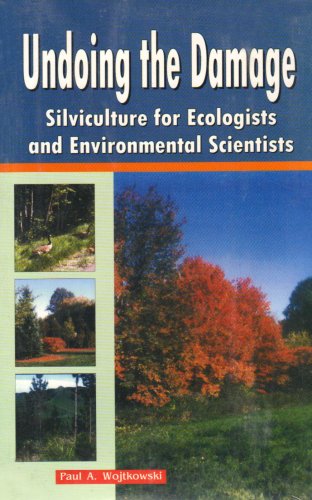 9781578084265: Undoing the Damage: Silviculture for Ecologists and Environmental Scientists