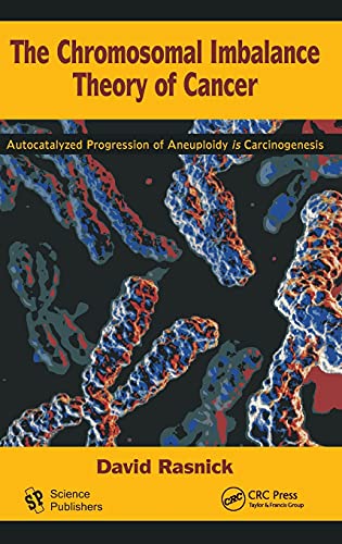 Stock image for The Chromosomal Imbalance Theory of Cancer : The Autocatalyzed Progression of Aneuploidy Is Carcinogenesis for sale by Better World Books