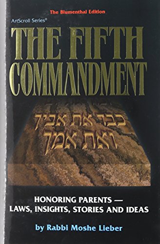 Fifth Commandment: Honoring Parents : Laws, Insights, Stories and Ideas (Artscroll Series) (9781578191918) by Lieber, Moshe