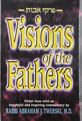 Imagen de archivo de Artscroll: Visions of the Fathers by Rabbi Abraham J. Twerski a la venta por WorldofBooks