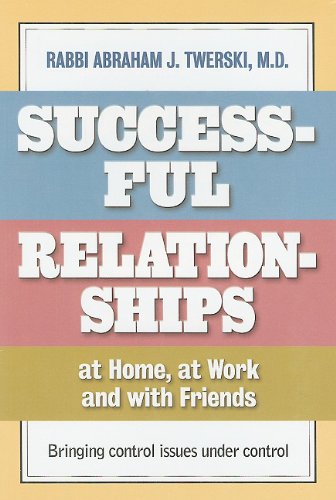 Stock image for Successful Relationships at Home, at Work and with Friends: Bringing Control Issues Under Control for sale by Greener Books