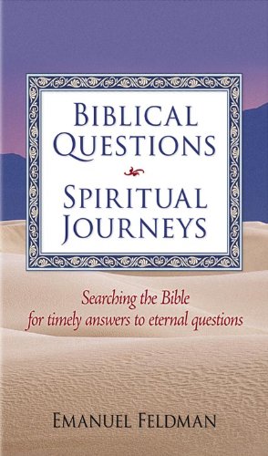 Biblical Questions, Spiritual Journeys: Searching the Bible for Timely Answers to Eternal Questions - Emanuel Feldman