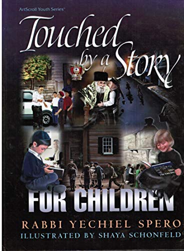 Beispielbild fr Artscroll: Touched By a Story For Childrens Volume 1 by Rabbi Yechiel Spero zum Verkauf von Greener Books
