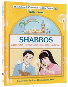 Stock image for Shabbos: With Bina, Benny and Chaggai Hayonah (The ArtScroll chil for sale by Hawking Books