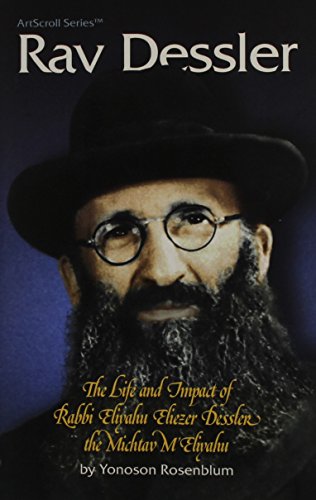 9781578195060: Rav Dessler: The life and impact of Rabbi Eliyahu Eliezer Dessler the Michtav m'Eliyahu (ArtScroll series)