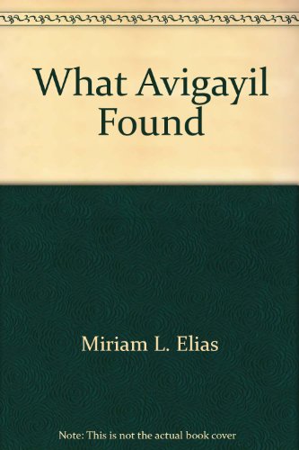 What Avigayil Found (9781578195473) by Miriam L. Elias