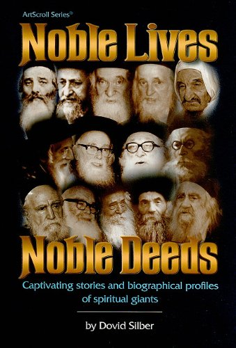 Beispielbild fr Noble Lives Noble Deeds: Captivating Stories and Biographical Profiles of Spiritual Giants (Artscroll) zum Verkauf von Irish Booksellers