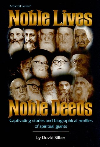 9781578195855: Noble Lives, Noble Deeds: Captivating Stories and Biographical Profiles of Spiritual Giants (Artscroll Series)